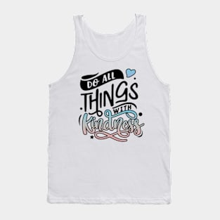 Be Kind And Do All Things With Kindness Matters Tank Top